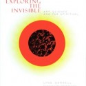 Exploring the Invisible